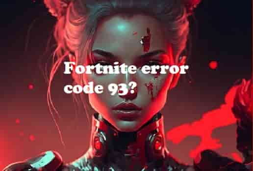 Fix: Fortnite Error Code 93 ‘Unable to Join Party’(Causes & Quick Solutions)