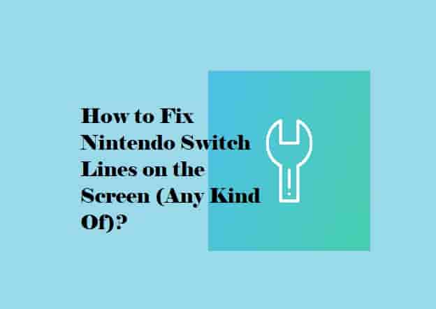 Nintendo Switch Lines on the Screen? (Any Kind Of) (1 Quick Fix)