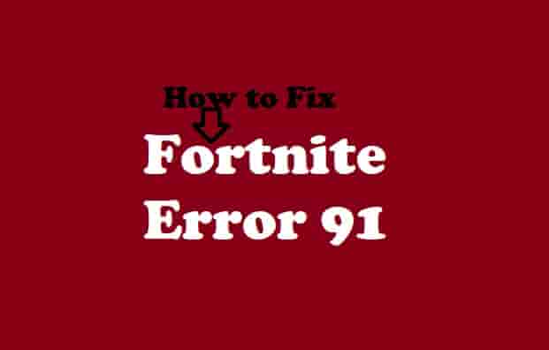 How to Fix Fortnite Error Code 91? (Simple Ways)